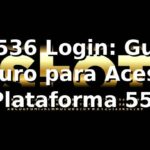 ✅ 5536 Login: Guia Seguro para Acessar a Plataforma 5536